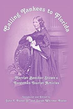 Paperback Calling Yankees to Florida: Harriet Beacher Stowe's Forgotten Tourist Articles Book