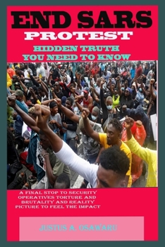 Paperback Endsars Protest Hidden Truth You Need to Know: The Unveiling Fact About Nigeria Youths Who Stood To End Security Operatives Brutality, Oppressions, In Book