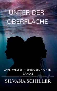 Paperback Unter der Oberfläche: Zwei Welten - eine Geschichte Band 1 [German] Book