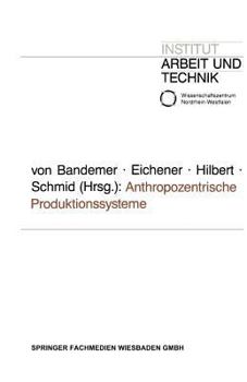 Paperback Anthropozentrische Produktionssysteme: Die Neuorganisation Der Fabrik Zwischen "Lean Production" Und "Sozialverträglichkeit" [German] Book
