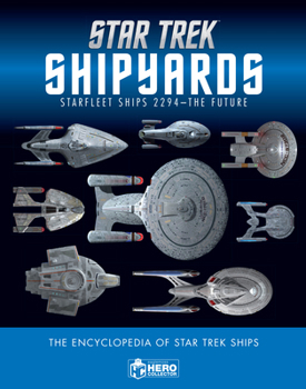 Hardcover Star Trek Shipyards Star Trek Starships: 2294 to the Future the Encyclopedia of Starfleet Ships Book