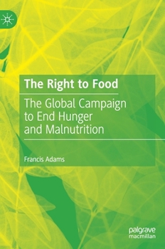 Hardcover The Right to Food: The Global Campaign to End Hunger and Malnutrition Book