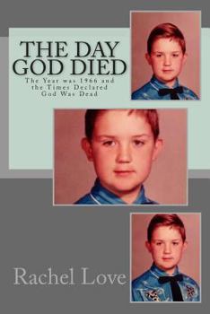 Paperback The Day God Died: The Year was 1966 and the Times Declared God Was Dead Book