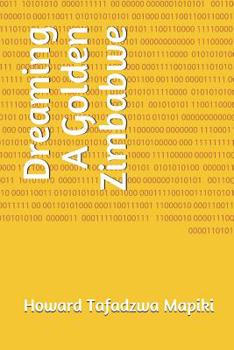 Paperback Dreaming A Golden Zimbabwe Book