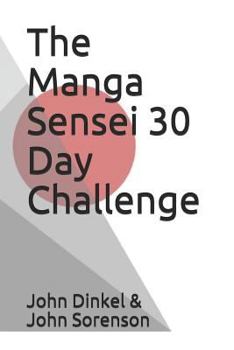 Paperback The Manga Sensei 30 Day Challenge: The Fundamentals of Japanese Broken Down Over 30 Days Book