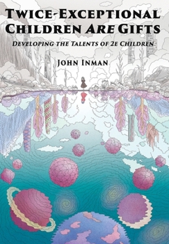 Hardcover Twice-Exceptional Children Are Gifts: Developing the Talents of 2e Children Book