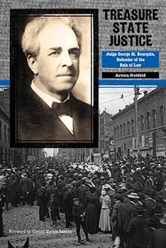 Treasure State Justice: Judge George M. Bourquin, Defender of the Rule of Law - Book  of the American Liberty and Justice