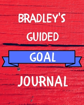 Paperback Bradley's Guided Goal Journal: 2020 New Year Planner Guided Goal Journal Gift for Bradley / Notebook / Diary / Unique Greeting Card Alternative Book