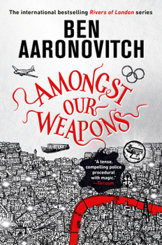 Amongst Our Weapons - Book #9 of the Rivers of London
