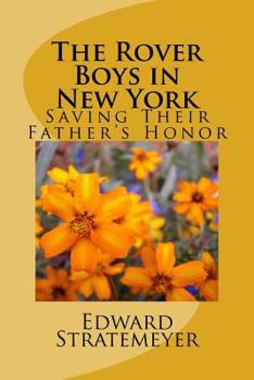 The Rover Boys in New York; Or, Saving Their Father's Honor - Book #17 of the Rover Boys