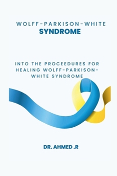 Wolff-Parkison-White Syndrome: Into the Proceedures for Healing Wolff-Parkison-White Syndrome