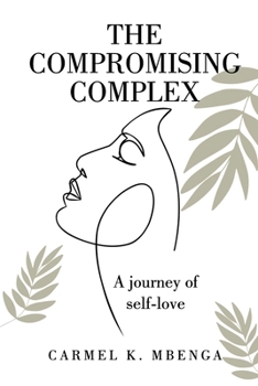 Paperback The Compromising Complex: A journey of self-love Book