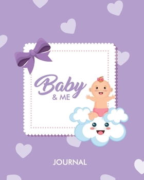 Baby & Me: 8"x10" Pregnancy and Newborn Health Record Keeper, Birth And Baby - Log Book, Organizer, Journal (Mom and Baby Planner), Track 40 Weeks and ... Life, Because Being Pregnant is A Miracle