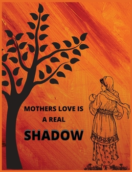 Paperback Mother love is a real shadow: Best Mom Gift Journal Matte cover > 8.5x11> 100 Blank Pages > White Paper > Soft Cover Book