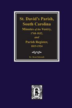 St. David's Parish, South Carolina Minutes of the Vestry 1768-1832 Parish Register 1819-1924
