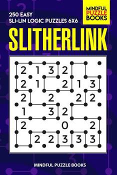 Paperback Slitherlink: 250 Easy Sli-Lin Logic Puzzles 6x6 Book