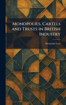 Hardcover Monopolies, Cartels and Trusts in British Industry Book