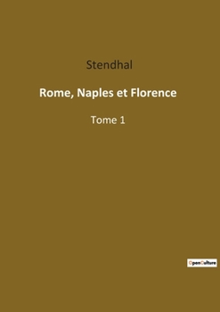 Paperback Rome, Naples et Florence: Voyage littéraire à travers l'Italie du XIXe siècle [French] Book