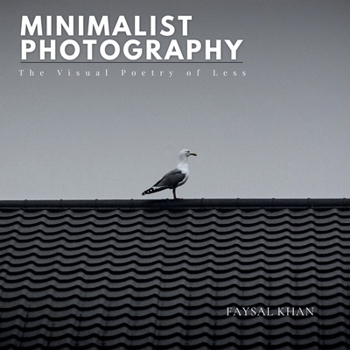 Minimalist Photography: The Visual Poetry of Less