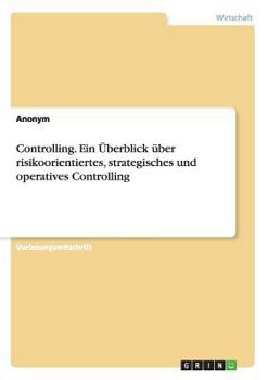 Paperback Controlling. Ein Überblick über risikoorientiertes, strategisches und operatives Controlling [German] Book