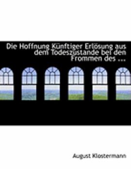 Die Hoffnung KA&frac14;nftiger ErlApsung aus dem Todeszustande bei den Frommen des ... (Large Print Edition) (German Edition)