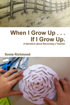Paperback When I Grow Up . . . If I Grow Up: A Narrative about Becoming a Teacher Book