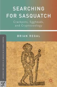 Hardcover Searching for Sasquatch: Crackpots, Eggheads, and Cryptozoology Book