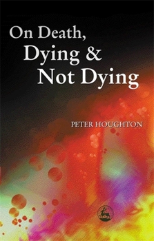 Paperback On Death, Dying and Not Dying Book