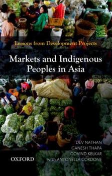 Hardcover Markets and Indigenous Peoples in Asia: Lessons from Development Projects Book