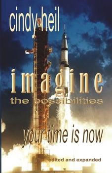 Paperback Imagine the Possibilities: Your Time is Now (Edited and Expanded) Book