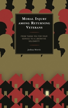 Paperback Moral Injury among Returning Veterans: From Thank You for Your Service to a Liberative Solidarity Book