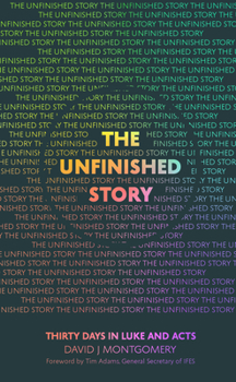Paperback The Unfinished Story: Thirty Days in Luke and Acts Book
