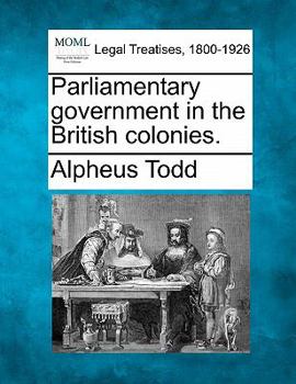 Paperback Parliamentary government in the British colonies. Book