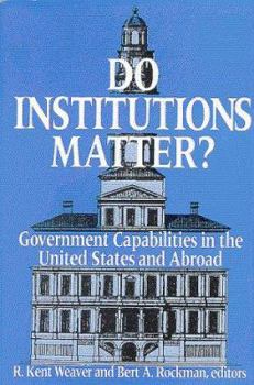 Hardcover Do Institutions Matter?: Government Capabilities in the U.S. and Abroad Book