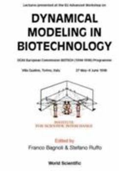 Dynamical Modeling in Biotechnology - Lectures Presented at the EU Advanced Workshop