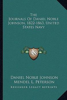 Paperback The Journals Of Daniel Noble Johnson, 1822-1863, United States Navy Book