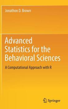 Hardcover Advanced Statistics for the Behavioral Sciences: A Computational Approach with R Book