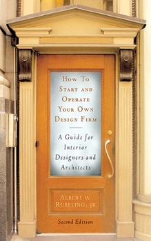 Paperback How to Start and Operate Your Own Design Firm: A Guide for Interior Designers and Architects, Second Edition Book