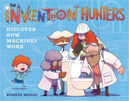 Hardcover The Invention Hunters Discover How Machines Work Book