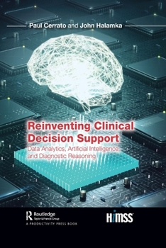 Paperback Reinventing Clinical Decision Support: Data Analytics, Artificial Intelligence, and Diagnostic Reasoning Book