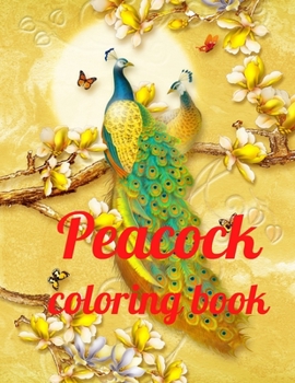 Paperback Peacock coloring book: A Coloring Book of 35 Unique Stress Relief Peacock Coloring Book Designs Paperback Book