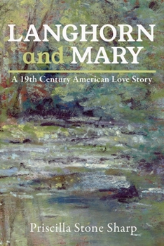 Langhorn and Mary: Based on the True Story of Langhorn H. and Mary (Stone) Wellings of Bucks County, Pennsylvania