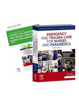 Misc. Emergency and Trauma Care for Nurses and Paramedics 4e: Includes Elsevier Adaptive Quizzing for Emergency and Trauma Care for Nurses and Paramedics 4e Book