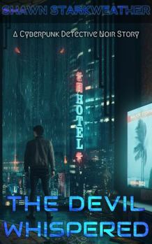 Paperback The Devil Whispered: A Cyberpunk Detective Noir Story Book