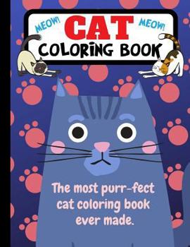 Paperback Cat Coloring Book: The Most Purr-fect Cat Coloring Book Ever Made Book