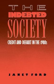 Hardcover The Indebted Society: Credit and Default in the 1980s Book