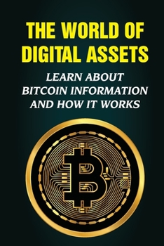 Paperback The World Of Digital Assets: Learn About Bitcoin Information And How It Works: Bitcoin Transaction Book