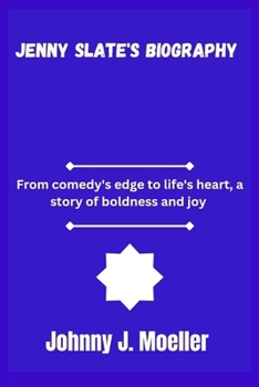 Jenny slate's biography: From Comedy’s Edge to Life’s Heart, A Story of Boldness and Joy.