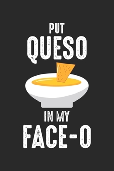 Paperback Put Queso In My Face-o: Chile Con Queso Mexican Food Joke Dot Grid Notebook 6x9 Inches - 120 dotted pages for notes, drawings, formulas - Orga Book