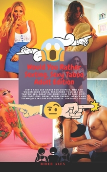 Paperback Would You Rather Sexting, Sexy Taboo Adult Edition, Dirty Talk Sex Games for Couples, Men and Women Book Series: Perfect in Combination with Sex Posit Book